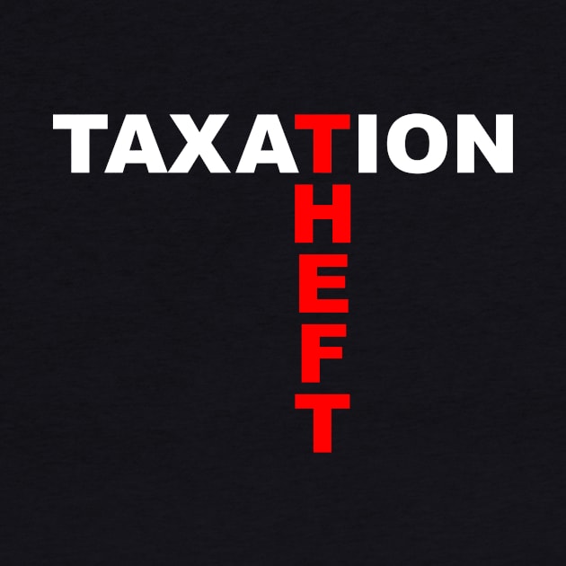 Taxation is Theft 1 by A&A Designs